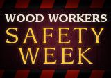 Wood Workers Safety Week